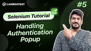 How To Handle Authentication Popup In Selenium‍| Selenium WebDriver Tutorial | LambdaTest