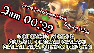 Nolongin Motor Mogok Tengah Malam ada yang Pacaran !!