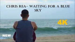 Chris Rea - Waiting for a Blue Sky  2023 4k (HD)