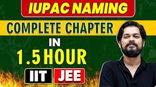 IUPAC NAMING  in 1.5 Hour || Complete Chapter for JEE Main/Advanced