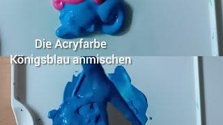 Die Acryfarbe Königsblau anmischen