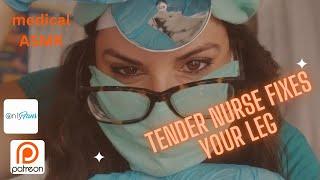 [ASMR] TENDER NURSE FIXES YOUR LEG , personal attention , glove sounds soothing voice , scrubs