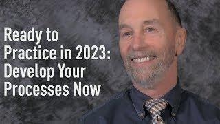 Ready to Practice in 2023: Develop Your Processes Now (with David Krekeler)