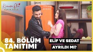 ELİF VE SEDAT AYRILDI MI? | Kısmetse Olur 84. Bölüm