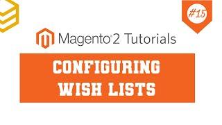 Magento 2 Tutorials - Lesson #15: Configuring Wish Lists