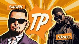 Sadek ft. Ninho - TP (Vidéo Lyrics Officiel)