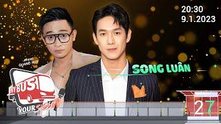 My bus - Your show | Tập 27: Song Luân & tin đồn tình cảm | Hậu trường Nhà bà Nữ của Trấn Thành