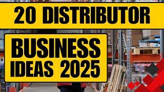 Top 20 Distributor Business Ideas in 2025 to Start a Distribution Business