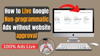 How to Live Google Non Programmatic Ads Without website approval