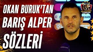 Okan Buruk: "Barış Bir İnsan, Önce Bunun Altını Çizelim, 22 Gün, 7 Maç Ve Barış Hepsinde Oynadı"