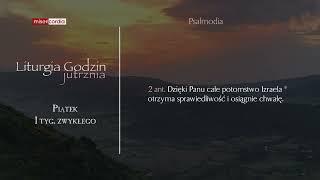 Liturgia Godzin | Jutrznia | Piątek, I tyg. zwykłego