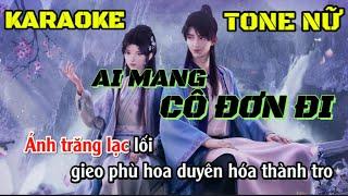 Ai Mang Cô Đơn Đi karaoke Tone Nữ Beat chuẩn | K-CIM -APJ| Đăng Trung kara.0364274243