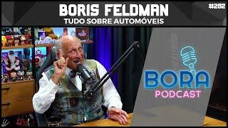 Boris Feldman, Auto Papo | Bora Podcast (282) Parte 2