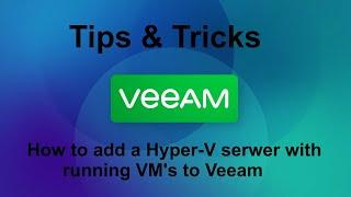 Veeam 12 Tips & Tricks -  How to add Hyper-V server to Veeam