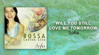 Sofia - Will You Still Love Me Tomorrow (Official Audio)