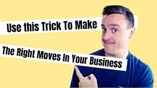 One Simple Trick To Help Make Money Decisions in Business