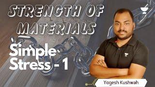 Strength of Materials | Simple Stress - 1 | Yogesh Kushwah