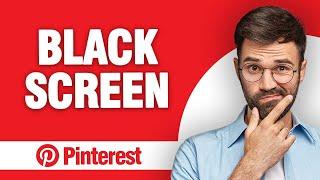 How to Fix Pinterest App Black Screen (2024)