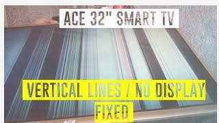 Vertical Lines and No Display Smart TV  Fixed | 32"ACE Brand Mod.LED-808