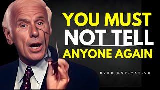 You Must Not Tell Anyone Again - Jim Rohn Best Motivational Speech video