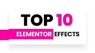 Top 10 Elementor Effects
