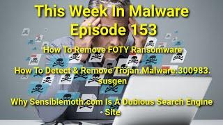 TWIM Ep153: Beware of FOTY #Ransomware, Trojan.Malware.300983.susgen, & Sensiblemoth.com Hijacker