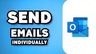 How To Send An Email To Multiple Recipients Individually in Outlook (2023 Guide)