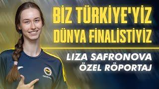 Liza Safronova: Biz Türkiye'yiz, dünya finalistiyiz | Ne, bildiğimiz Fenerbahçe mi?