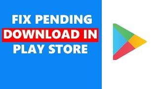 How To Fix Pending Download In Play Store