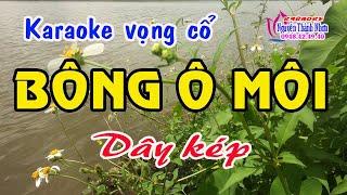 Karaoke vọng cổ BÔNG Ô MÔI - DÂY KÉP  [Bản mới ]