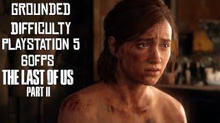The Last Of Us: Part 2 - FULL GAME - PS5 60FPS - (Grounded Difficulty)