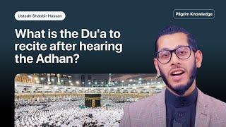 What Du'a should I recite after hearing the adhan?