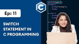 #11: Switch Statement in C | C Programming for Beginners