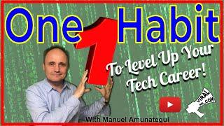 This Is the One Habit That Will Take Any Tech Professional to the Next Level, Guaranteed!