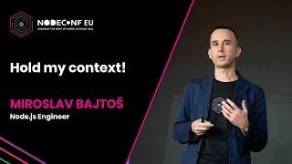 Hold my context! - Miroslav Bajtoš  | NodeConf EU 2022