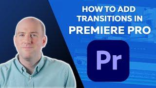 How to Add Transitions in Premiere Pro 2022: Adding Transitions to Audio and Video Clips
