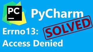 SOLVED! PyCharm Python Virtual Environment Error: [Errno 13] - Permission Denied: