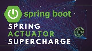 Supercharge Your Spring Applications with Spring Actuator!  | Spring Metrics  | API Example