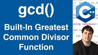 Built-In gcd() Greatest Common Divisor Function | C++ Tutorial