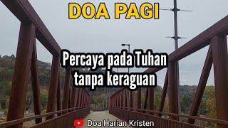 PERCAYA PADA TUHAN TANPA KERAGUAN - Renungan & Doa Pagi