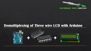 Interface LCD with 3-wire using 74LS595 to Arduino | Simulation | Demultiplexing GPIO pins