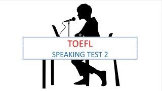TOEFL (2020) Speaking practice test 2