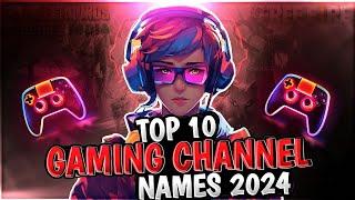 Top 10 Gaming Chennel Names 2024 || Latest Youtube Channel Name And Ideas