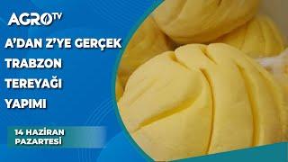 Gerçek Trabzon Tereyağı Yapımı / Abi Nerdesin ? - Agro TV