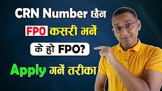 How to Find CRN Number? What is FPO? How to Apply FPO?