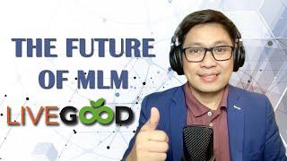 The Future of MLM - LiveGood l Coach Fernan