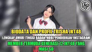 BIODATA DAN PROFIL TRISHA JKT48 • MEMBER TERMUDA GENERASI 12 JKT48 YANG MASI SD