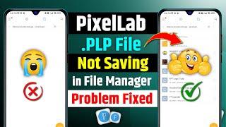 Pixellab plp File Not Saving in File Manager | Pixellab plp File Not Showing | Pixellab plp File Add