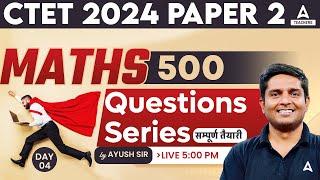 CTET Maths Paper 2 | CTET Maths 500 Questions Series #4 By Ayush Sir