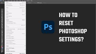 Fix the most issues in Photoshop; reset photoshop settings? | 2023